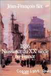 1886, naissance du xxe siècle en France