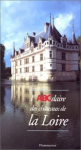 The Châteaux of the Loire from A to Z