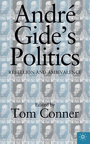 Andre Gide's politics : rebellion and ambivalence
