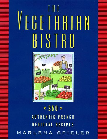 The Vegetarian bistro: 250 authentic french regional recipes