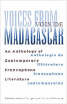 Voices from Madagascar : an anthologoy of contemporary francophone literature