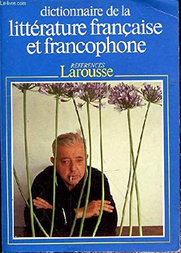 Dictionnaire de la littérature française et francophone, tome 1