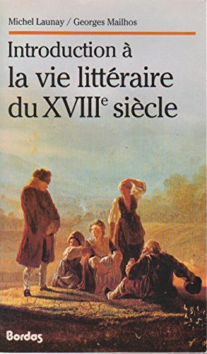 Introduction a la vie litteraire du XVIIIe Siecle