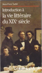 Introduction à la vie littéraire du XIX siècle
