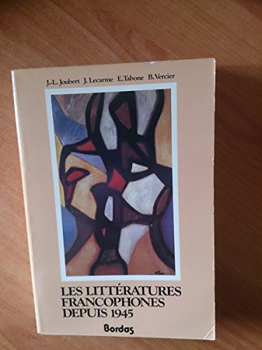 Les Littératures Francophones depuis 1945
