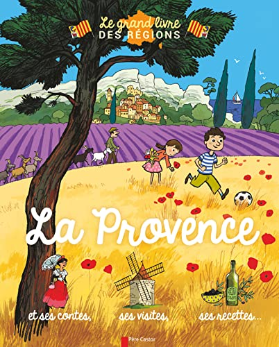 La Provence et ses contes, ses visites, ses recettes...