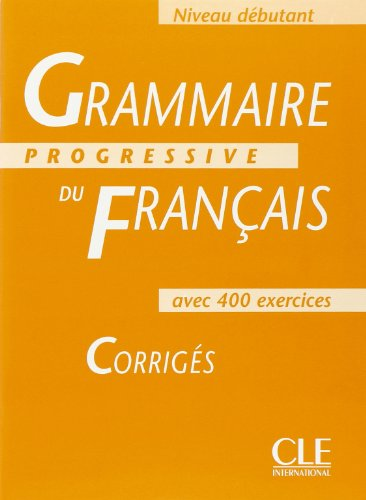 Grammaire progressive du français avec 400 exercices (Corrigés)