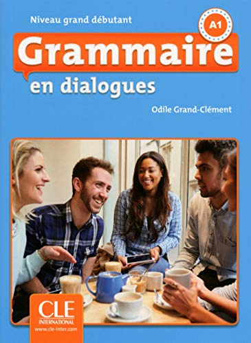 Grammaire en dialogues: niveau grand débutant : A1
