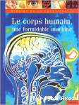 Le Corps humain, une formidable machine