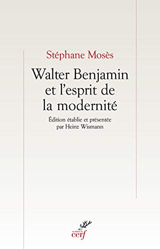 Walter Benjamin et l'esprit de la modernitÐe
