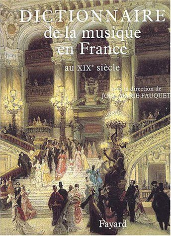 Dictionnaire de la musique en France au XIXe siecle
