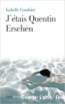 J'étais Quentin Erschen