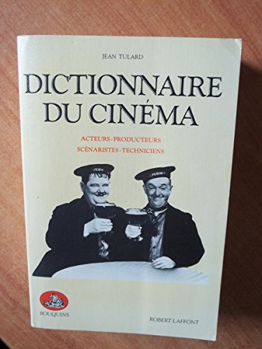 Dictionnaire du cinéma: Acteurs, producteurs, scenaristes, techniciens