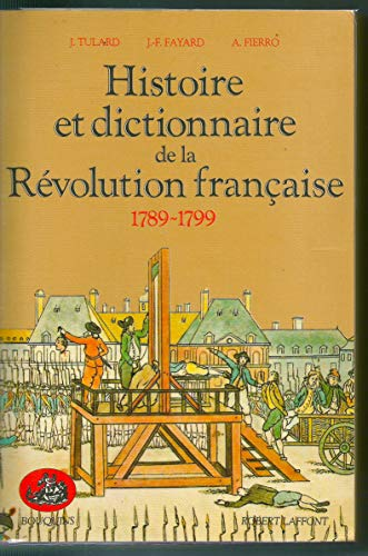 Histoire et dictionnaire de la Révolution Française 1789-1799