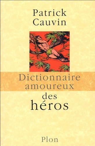 Dictionnaire amoureux des héros