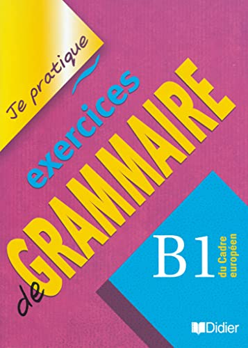 Je pratique exercises de Grammaire B1