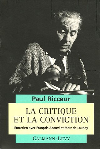 La Critique et la conviction [entretien avec François Azouvi et Marc de Launay]