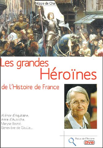 Les Grandes héroïnes de l'histoire de France
