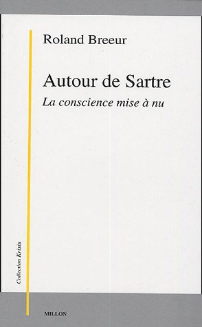 Autour de Sartre : la conscience mise à nu