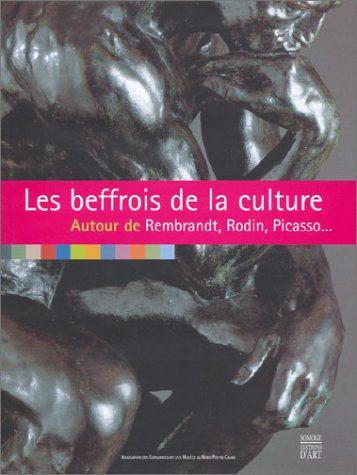 Les Beffrois de la culture, autour de Rembrandt, Rodin, Picasso...