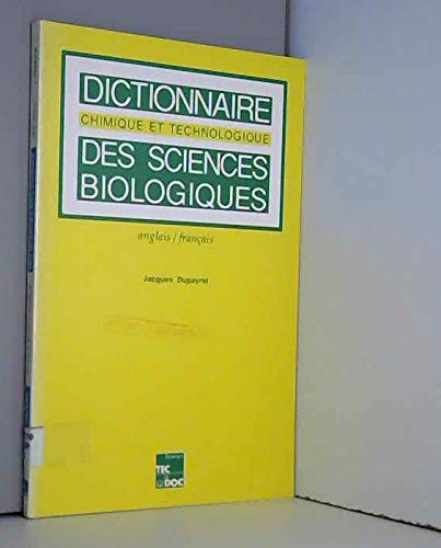 Dictionnaire chimique et technologique des sciences biologiques