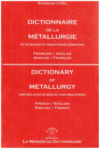 Dictionnaire de la métallurgie et sciences et industries connexes
