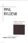 Paul Ricoeur : tradition and innovation in rhetorical theory
